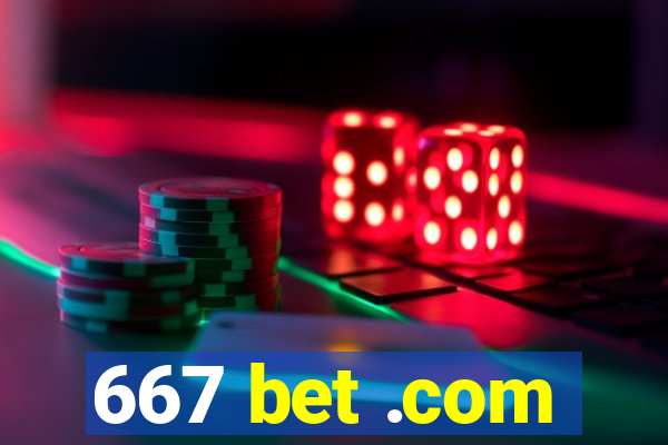 667 bet .com